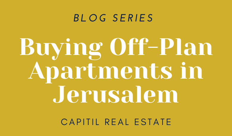 Part 1: Buying Apartments Off-Plan in Jerusalem Series
